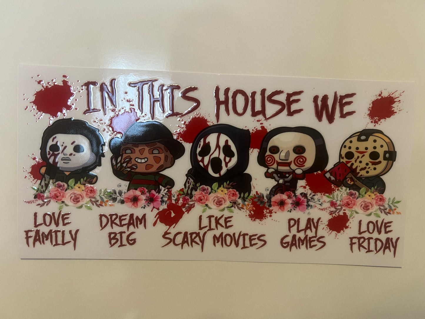 In this house we…. Horror character wrap (R)