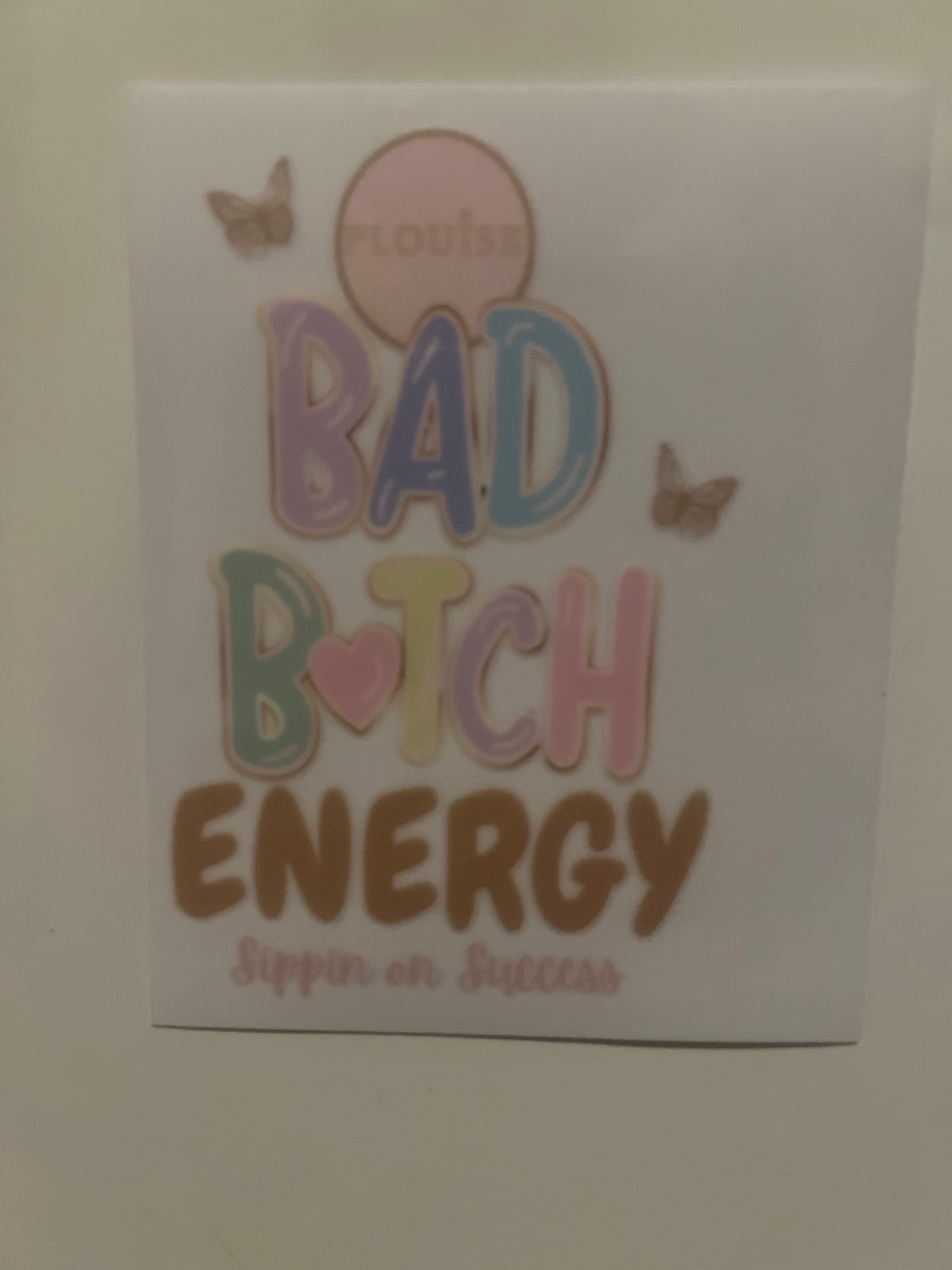 PLouise bad bitch enetgy decal