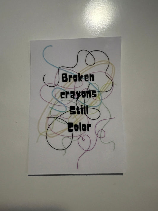 Broken crayons still color decal exclusive